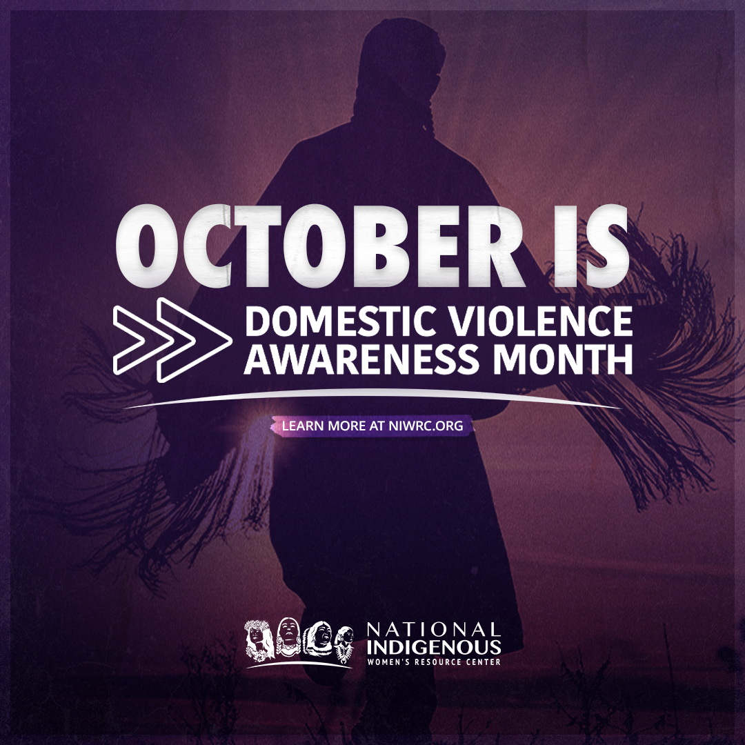 "Silhouette of a person in traditional Indigenous attire with flowing fringes, standing against a dark purple sunset. The text reads 'October is Domestic Violence Awareness Month' with arrows pointing to the message. Below, it directs viewers to 'Learn more at niwrc.org.' The National Indigenous Women's Resource Center logo appears at the bottom."