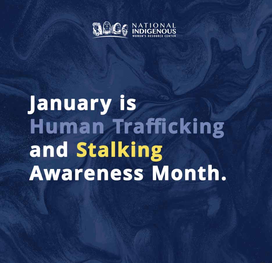 Graphic with a dark blue marbled background. The text reads: 'January is Human Trafficking and Stalking Awareness Month.' The National Indigenous Women's Resource Center logo is displayed at the top of the image.